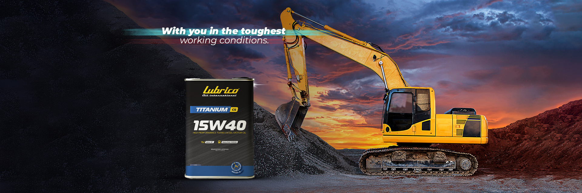 With you in the thoughest working conditions.